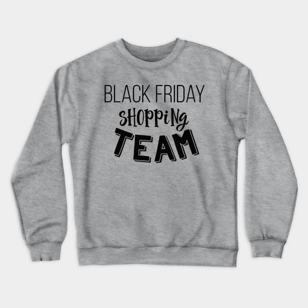 Black Friday Shopping Team Holiday Sales T-Shirt Crewneck Sweatshirt by lucidghost